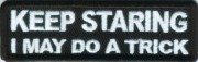 KEEP-STARING-I-MAY-DO-A-TRICK-PATCH KEEP-STARING-I-MAY-DO-A-TRICK-PATCH
