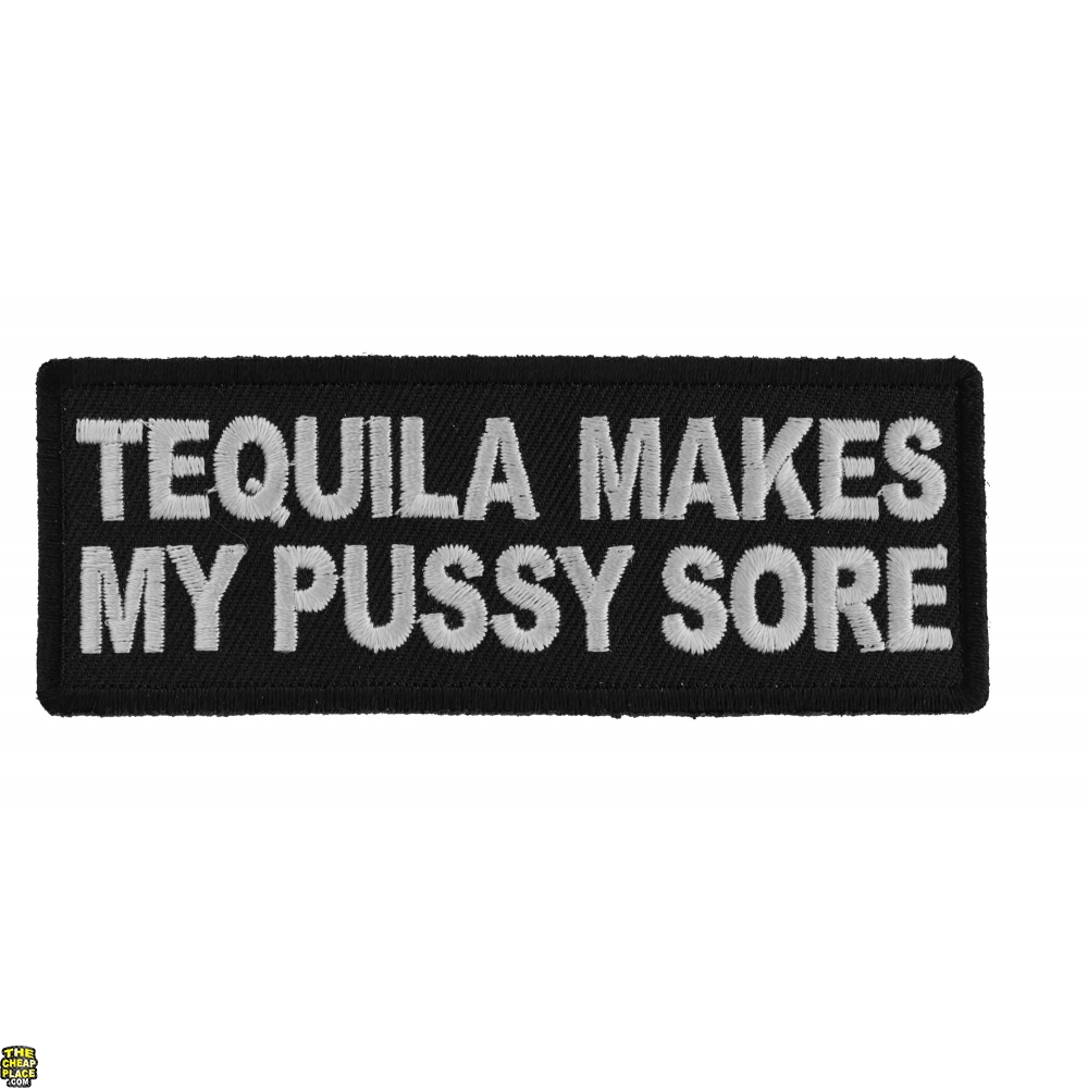 Tequila Makes My Pussy Sore Patch Thecheapplace
