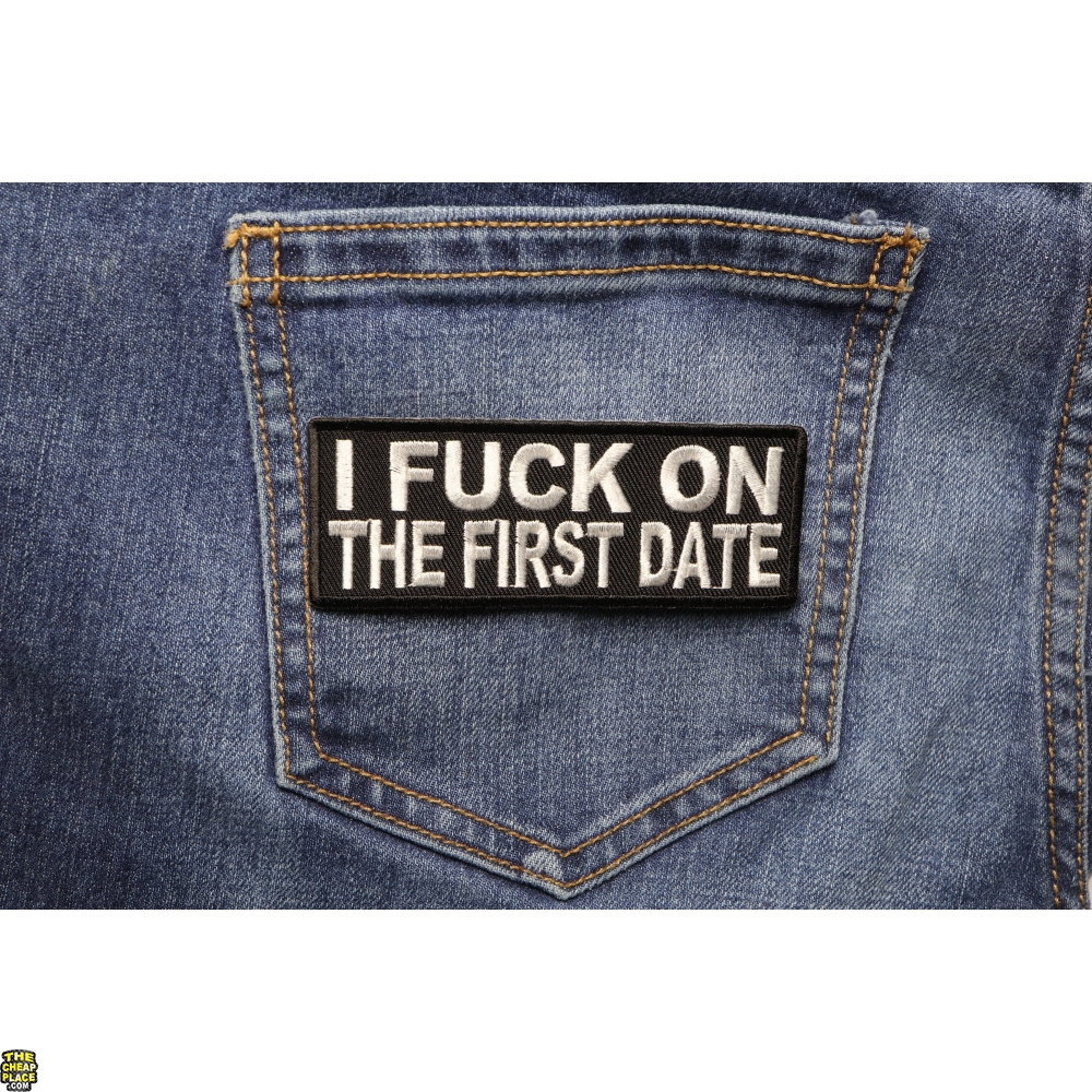 I Fuck On The First Date Patch Naughty Patches TheCheapPlace