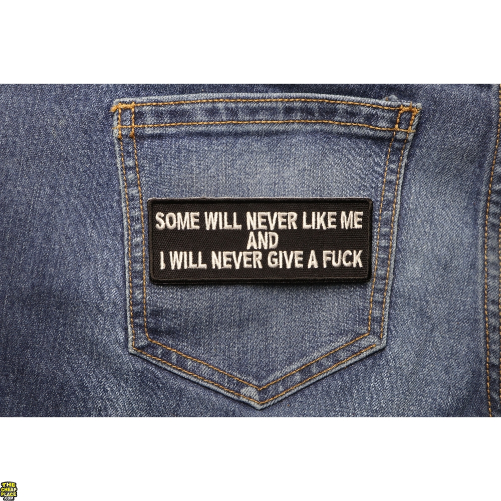 Some Will Never Like And I Will Never Give A Fuck Patch Naughty Patches Thecheapplace