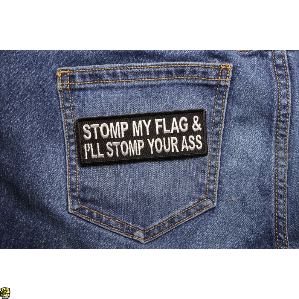 Stomp My Flag And I Ll Stomp Your Ass Patch Patriotic Patches