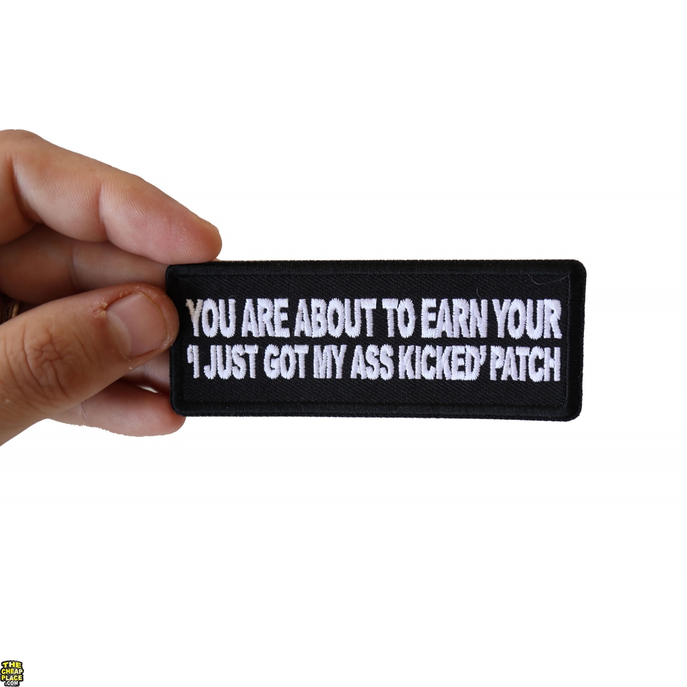 You Are About To Earn Your I Just Got My Ass Kicked Funny Iron On Patch