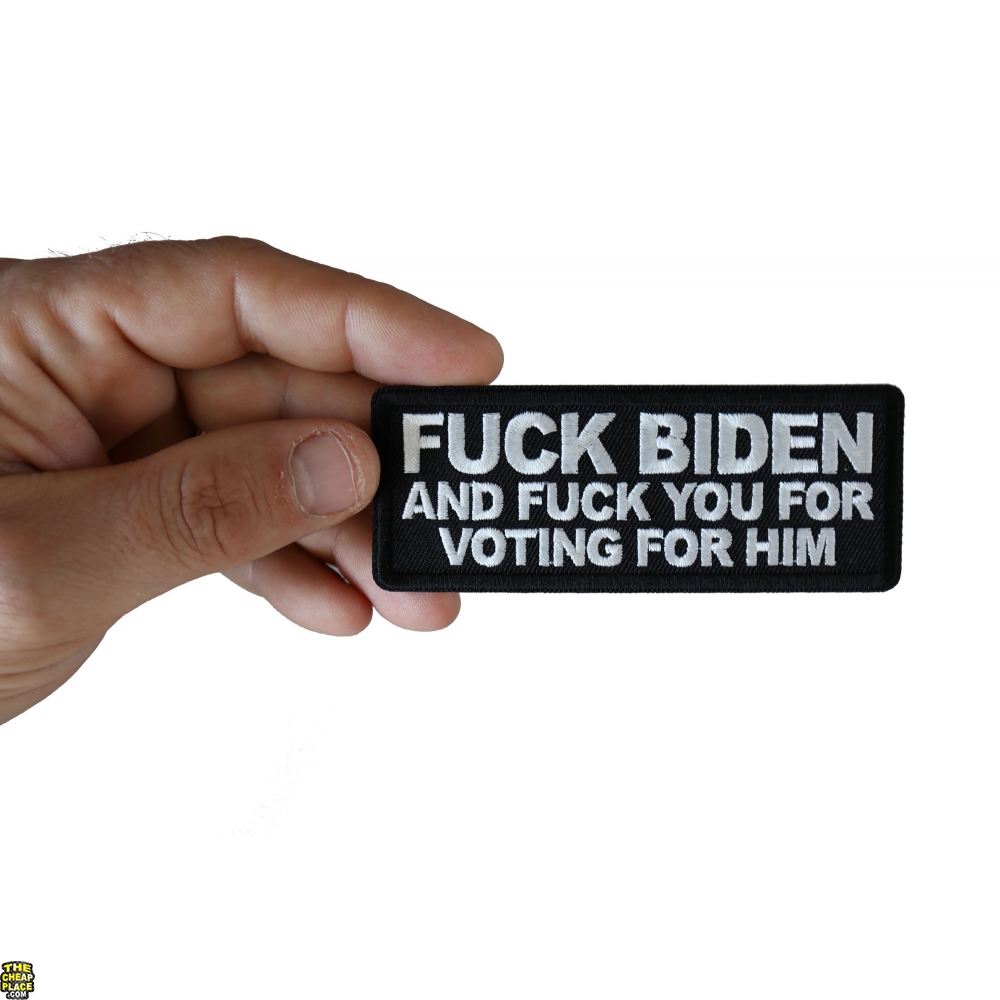 Fuck Biden And Fuck You For Voting For Him Patch Thecheapplace