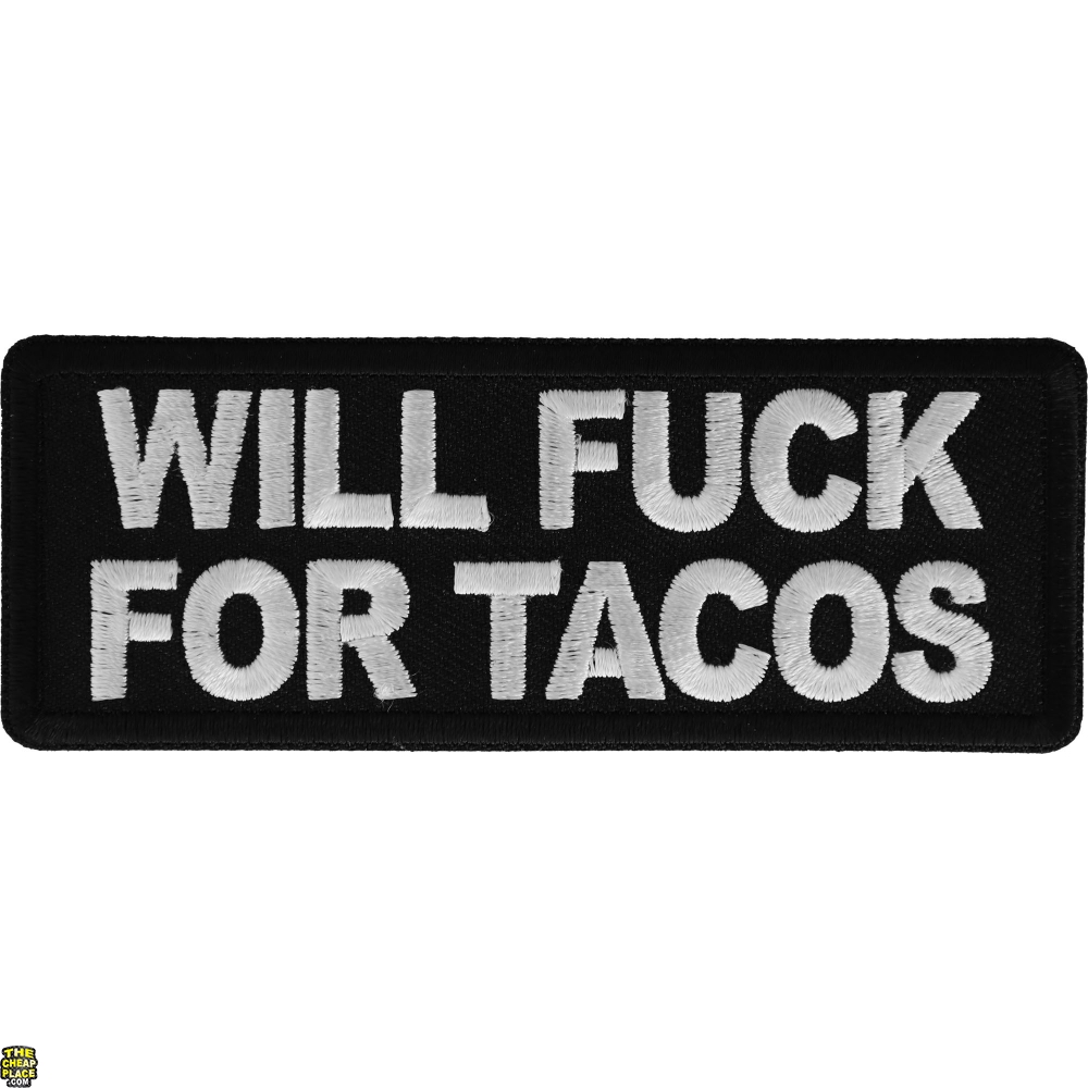 Will Fuck For Tacos Patch Thecheapplace