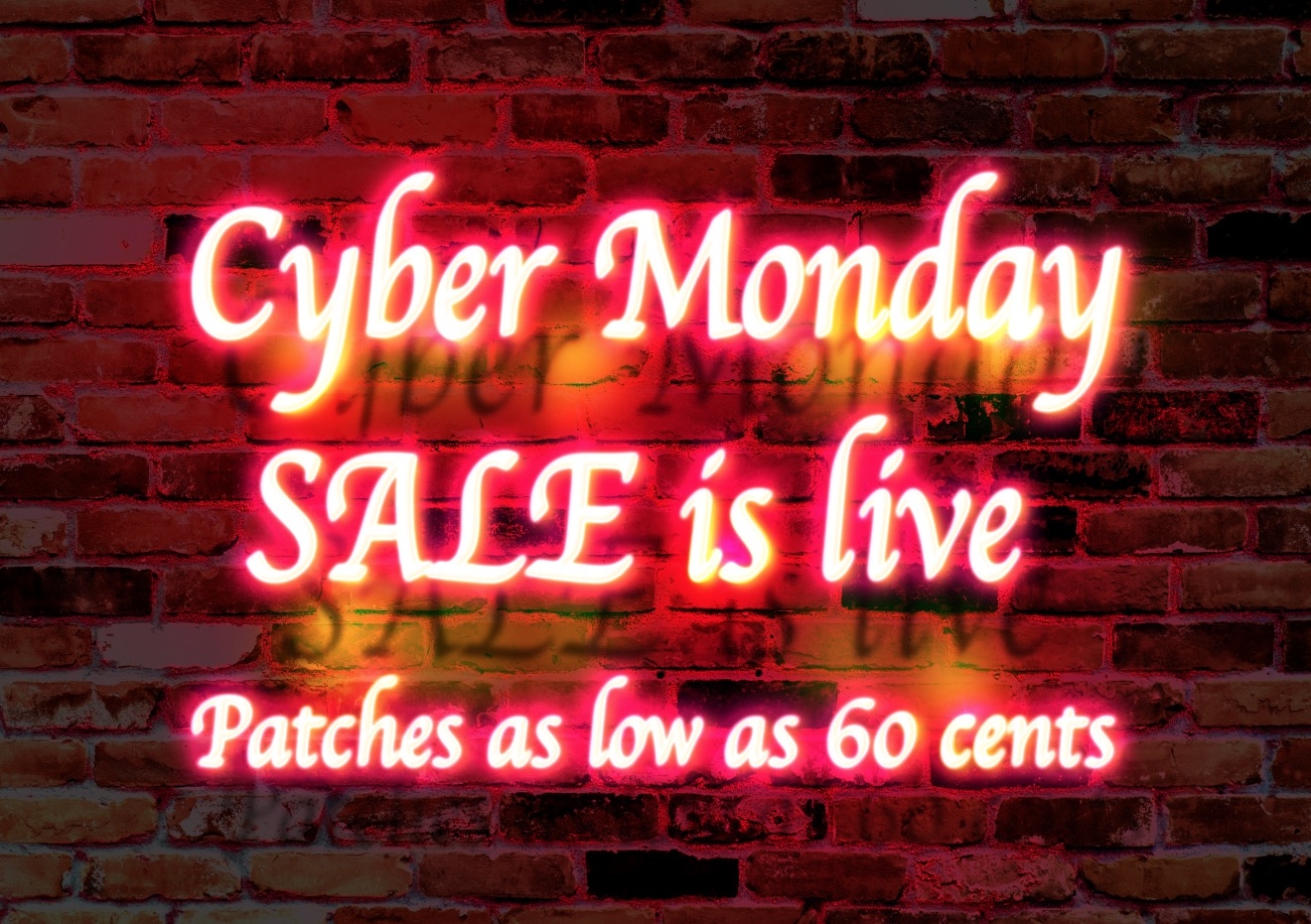 Cyber Monday Sale is Now Live, Patches for 60 cents! Cyber Monday Sale is Now Live, Patches for 60 cents!