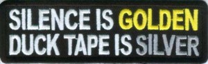 Silence Is Golden Duck Tape Is Silver Patch