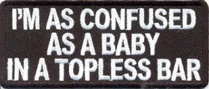 Confused as baby in topless bar patch