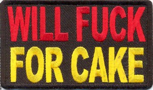 Will Fuck for Cake Patch