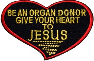Be an organ donor give your heart to Jesus Patch