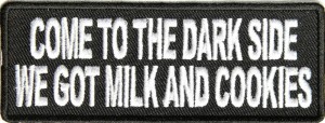 Come to the Dark Side Got Milk and Cookies Patch