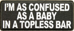 Confused as baby in topless bar patch