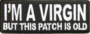 Im a virgin but this patch is old