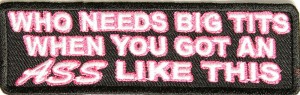 Who Needs Tits with this Ass Patch
