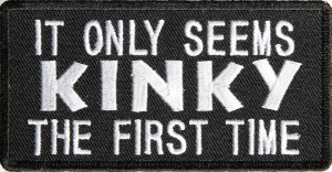 it only seems kinky the first time Patch