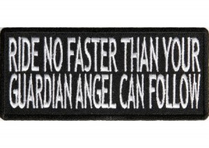Ride no faster than your guardian angel can follow patch