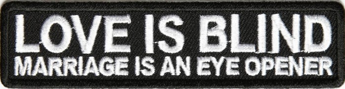 Love is Blind Marriage is An Eye Opener Patch  Read more: https://www.thecheapplace.com/products/embroidered-patches/inspirational-patches/Love-Is-Blind-Marriage-Is-An-Eye-Opener-Patch#ixzz3GIh510qK