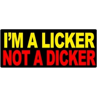 I'm A Licker Not A Dicker Patch I'm A Licker Not A Dicker Patch