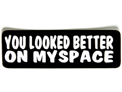 You Looked Better On Myspace Sticker