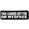 You Looked Better On Myspace Sticker