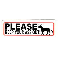 Please Keep Your Ass Out Sticker