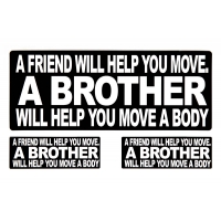 A Friend Will Help You Move A BROTHER Will Help You Move A Body Sticker