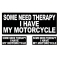 Some Need Therapy I Have My Motorcycle Sticker