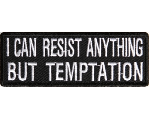 I Can Resist Anything But Temptation Patch