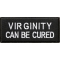 Virginity Can Be Cured Patch