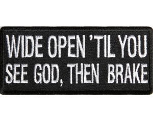Wide Open Til You See God Then Brake Patch