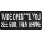 Wide Open Til You See God Then Brake Patch