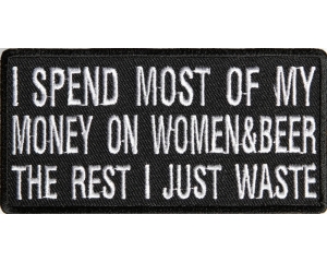 I Spend Most Of My Money On Women Patch