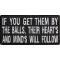 If You Get Them By The Balls Their Hearts and Minds Will Follow Patch
