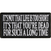 It's Not That Life Is Too Short Patch