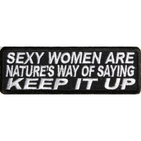 Sexy Women Are Natures Way Of Saying Keep It Up Patch Sexy Women Are Natures Way Of Saying Keep It Up Patch