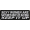Sexy Women Are Natures Way Of Saying Keep It Up Patch