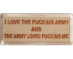 I Love The Fucking Army And The Army Loves Fucking Me Patch