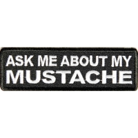 Ask Me About My Mustache Patch