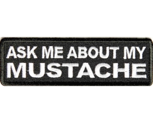 Ask Me About My Mustache Patch