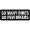 Many Bikes Few Bikers Patch
