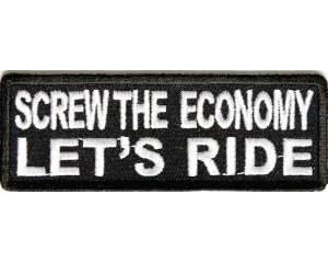 Screw The Economy Lets Ride Patch