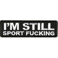 I'm Still Sport Fucking Patch I'm Still Sport Fucking Patch