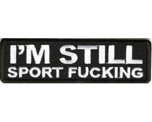I'm Still Sport Fucking Patch