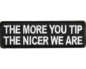 More You Tip Nicer We Are Patch