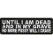 Until I Am Dead and No More Pussy Will I Crave Patch