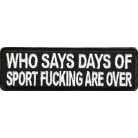 Who Says Days Of Sport Fucking Are Over Patch Who Says Days Of Sport Fucking Are Over Patch