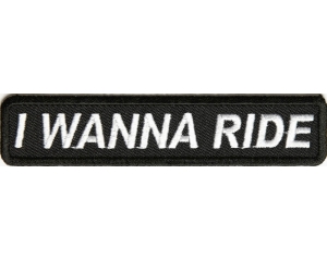 I Wanna Ride Patch