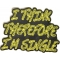 I Think Therefore I Am Single Patch