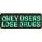 Only Users Lose Drugs Patch