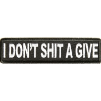 I Don't Shit A Give Patch I Don't Shit A Give Patch