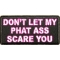 Don't Let My Phat Ass Scare You Patch